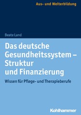 Das deutsche Gesundheitssystem - Struktur und Finanzierung