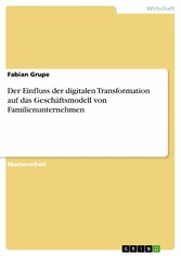 Der Einfluss der digitalen Transformation auf das Geschäftsmodell von Familienunternehmen