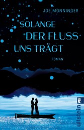 Solange der Fluss uns trägt