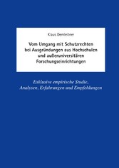 Vom Umgang mit Schutzrechten bei Ausgründungen aus Hochschulen und außeruniversitären Forschungseinrichtungen