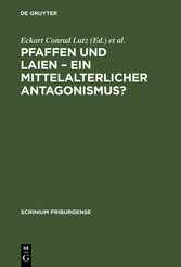 Pfaffen und Laien - Ein mittelalterlicher Antagonismus?