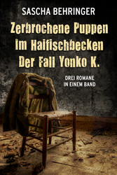 Zerbrochene Puppen / Im Haifischbecken /Der Fall Yonko K. - Drei Romane in einem Band