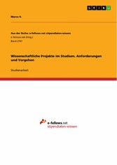 Wissenschaftliche Projekte im Studium. Anforderungen und Vorgehen