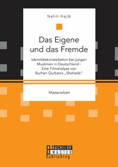 Das Eigene und das Fremde. Identitätskonstellation bei jungen Muslimen in Deutschland - Eine Filmanalyse von Burhan Qurbanis 'Shahada'