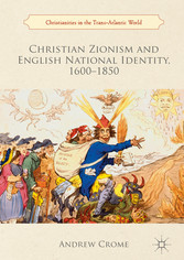 Christian Zionism and English National Identity, 1600-1850