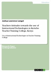 Teachers Attitudes towards the use of Instructional Technologies in Kericho Teacher Training College, Kenya