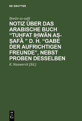 Notiz über das arabische Buch 'Tu?fat i?w?n a?-?af? ' d. h. 'Gabe der aufrichtigen Freunde', nebst Proben desselben