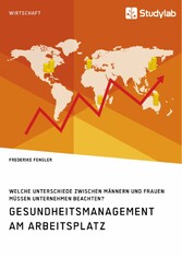 Gesundheitsmanagement am Arbeitsplatz. Welche Unterschiede zwischen Männern und Frauen müssen Unternehmen beachten?