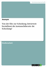 Von der Ehe zur Scheidung. Inwieweit beeinflusst die Austauschtheorie die Scheidung?