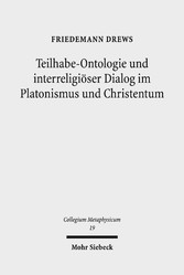 Teilhabe-Ontologie und interreligiöser Dialog im Platonismus und Christentum