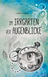 Im Irrgarten der Augenblicke