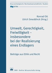 Umwelt, Gerechtigkeit, Freiwilligkeit - insbesondere bei der Realisierung eines Endlagers