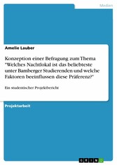 Konzeption einer Befragung zum Thema 'Welches Nachtlokal ist das beliebteste unter Bamberger Studierenden und welche Faktoren beeinflussen diese Präferenz?'