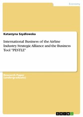 International Business of the Airline Industry. Strategic Alliance and the Business Tool 'PESTLE'