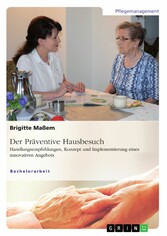 Der Präventive Hausbesuch. Handlungsempfehlungen, Konzept und Implementierung eines innovativen Angebots