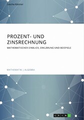 Prozent- und Zinsrechnung. Mathematischer Einblick, Erklärung und Beispiele