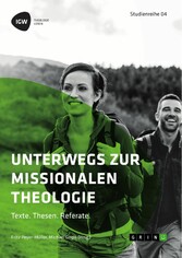 Unterwegs zur missionalen Theologie. Texte. Thesen. Referate