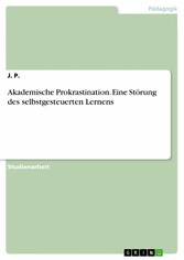 Akademische Prokrastination. Eine Störung des selbstgesteuerten Lernens