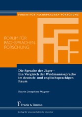 Die Sprache der Jäger - Ein Vergleich der Weidmannssprache im deutsch- und englischsprachigen Raum