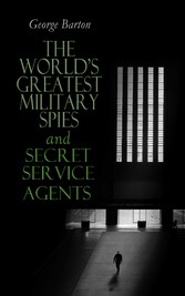 The World's Greatest Military Spies and Secret Service Agents