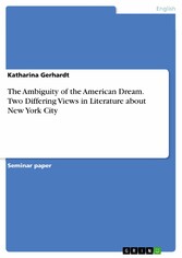 The Ambiguity of the American Dream. Two Differing Views in Literature about New York City