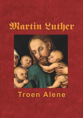 Martin Luther - Troen Alene