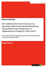 Die militärischen Interventionen zur internationalen Terrorismusbekämpfung Deutschlands und Frankreichs in Afghanistan im Vergleich (2001-2012)