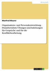 Organisations- und Personalentwicklung. Praxisbewährte Übungen und Anleitungen für Gespräche und für die Konfliktbearbeitung