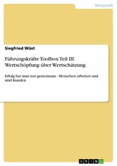 Führungskräfte Toolbox Teil III. Wertschöpfung über Wertschätzung