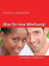 Was für eine Mischung!