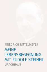 Meine Lebensbegegnung mit Rudolf Steiner