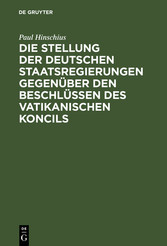 Die Stellung der Deutschen Staatsregierungen gegenüber den Beschlüssen des vatikanischen Koncils