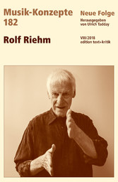 MUSIK-KONZEPTE 182 : Rolf Riehm