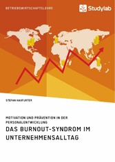 Das Burnout-Syndrom im Unternehmensalltag. Motivation und Prävention in der Personalentwicklung