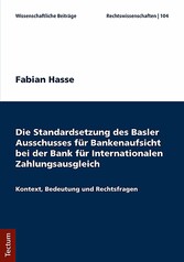 Die Standardsetzung des Basler Ausschusses für Bankenaufsicht bei der Bank für Internationalen Zahlungsausgleich