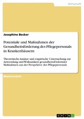 Potentiale und Maßnahmen der Gesundheitsförderung des Pflegepersonals in Krankenhäusern