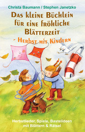 Das kleine Büchlein für eine fröhliche Blätterzeit - Herbst mit Kindern