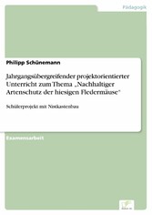 Jahrgangsübergreifender projektorientierter Unterricht zum Thema 'Nachhaltiger Artenschutz der hiesigen Fledermäuse'