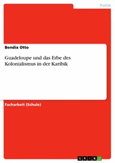 Guadeloupe und das Erbe des Kolonialismus in der Karibik