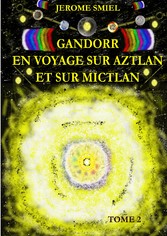 Gandorr En Voyage sur Aztlan Et Sur Mictlan