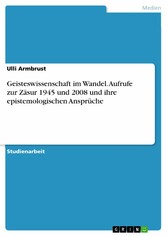 Geisteswissenschaft im Wandel. Aufrufe zur Zäsur 1945 und 2008 und ihre epistemologischen Ansprüche