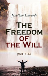 The Freedom of the Will (Vol. 1-4)