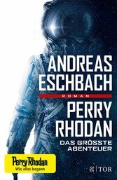 Perry Rhodan - Das größte Abenteuer