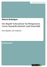 Der Begriff 'Lebensform' bei Wittgenstein versus 'kulturelle Identität' nach Stuart Hall