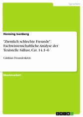 'Ziemlich schlechte Freunde'. Fachwissenschaftliche Analyse der Textstelle Sallust, Cat. 14,1-6