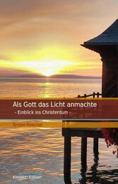 Als Gott das Licht anmachte