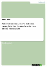 Außerschulische Lernorte mit einer exemplarischen Unterrichtsreihe zum Thema Klimaschutz