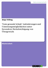 'Gute gesunde Schule'. Anforderungen und Umsetzungsmöglichkeiten unter besonderer Berücksichtigung von Übergewicht