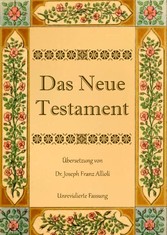 Das Neue Testament. Aus der Vulgata mit Bezug auf den Grundtext neu übersetzt, von Dr. Joseph Franz Allioli.