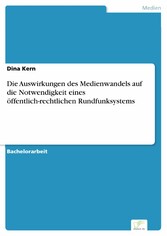 Die Auswirkungen des Medienwandels auf die Notwendigkeit eines öffentlich-rechtlichen Rundfunksystems